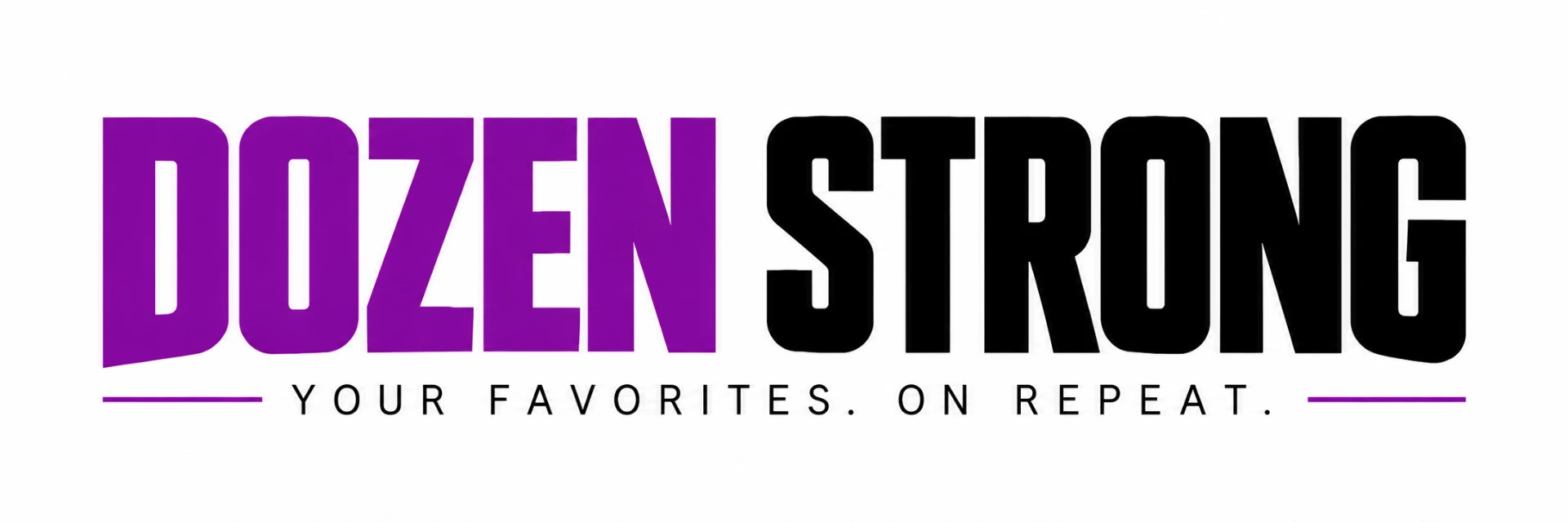 Dozen Strong — Your favorites. On repeat.
